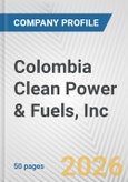 Colombia Clean Power & Fuels, Inc. Fundamental Company Report Including Financial, SWOT, Competitors and Industry Analysis- Product Image
