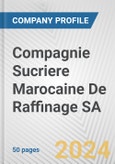 Compagnie Sucriere Marocaine De Raffinage SA Fundamental Company Report Including Financial, SWOT, Competitors and Industry Analysis- Product Image
