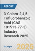 3-Chloro-2,4,5-Trifluorobenzoic Acid (CAS 101513-77-3) Industry Research 2025: Global and Regional Market Trends 2019-2024 and Forecast to 2029- Product Image