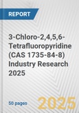 3-Chloro-2,4,5,6-Tetrafluoropyridine (CAS 1735-84-8) Industry Research 2025: Global and Regional Market Trends 2019-2024 and Forecast to 2029- Product Image