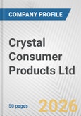Crystal Consumer Products Ltd. Fundamental Company Report Including Financial, SWOT, Competitors and Industry Analysis- Product Image