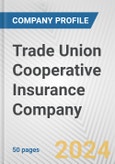 Trade Union Cooperative Insurance Company Fundamental Company Report Including Financial, SWOT, Competitors and Industry Analysis- Product Image
