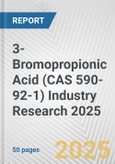 3-Bromopropionic Acid (CAS 590-92-1) Industry Research 2025: Global and Regional Market Trends 2019-2024 and Forecast to 2029- Product Image