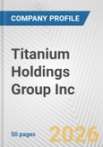 Titanium Holdings Group Inc. Fundamental Company Report Including Financial, SWOT, Competitors and Industry Analysis- Product Image
