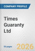 Times Guaranty Ltd Fundamental Company Report Including Financial, SWOT, Competitors and Industry Analysis- Product Image