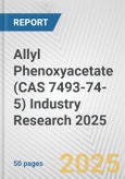 Allyl Phenoxyacetate (CAS 7493-74-5) Industry Research 2025: Global and Regional Market Trends 2019-2024 and Forecast to 2029- Product Image