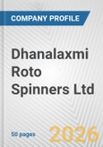 Dhanalaxmi Roto Spinners Ltd Fundamental Company Report Including Financial, SWOT, Competitors and Industry Analysis- Product Image