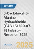3-Cyclohexyl-D-Alanine Hydrochloride (CAS 151899-07-9) Industry Research 2025: Global and Regional Market Trends 2019-2024 and Forecast to 2029- Product Image