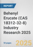 Behenyl Erucate (CAS 18312-32-8) Industry Research 2025: Global and Regional Market Trends 2019-2024 and Forecast to 2029- Product Image