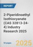 2-Piperidinoethyl Isothiocyanate (CAS 32813-24-4) Industry Research 2025: Global and Regional Market Trends 2019-2024 and Forecast to 2029- Product Image