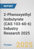 2-Phenoxyethyl Isobutyrate (CAS 103-60-6) Industry Research 2025: Global and Regional Market Trends 2019-2024 and Forecast to 2029- Product Image