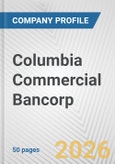 Columbia Commercial Bancorp Fundamental Company Report Including Financial, SWOT, Competitors and Industry Analysis- Product Image