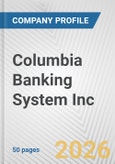 Columbia Banking System Inc. Fundamental Company Report Including Financial, SWOT, Competitors and Industry Analysis- Product Image