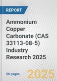Ammonium Copper Carbonate (CAS 33113-08-5) Industry Research 2025: Global and Regional Market Trends 2019-2024 and Forecast to 2029- Product Image