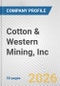 Cotton & Western Mining, Inc. Fundamental Company Report Including Financial, SWOT, Competitors and Industry Analysis - Product Thumbnail Image