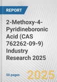 2-Methoxy-4-Pyridineboronic Acid (CAS 762262-09-9) Industry Research 2025: Global and Regional Market Trends 2019-2024 and Forecast to 2029- Product Image