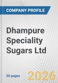 Dhampure Speciality Sugars Ltd. Fundamental Company Report Including Financial, SWOT, Competitors and Industry Analysis- Product Image