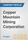 Copper Mountain Mining Corporation Fundamental Company Report Including Financial, SWOT, Competitors and Industry Analysis- Product Image