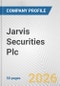 Jarvis Securities Plc Fundamental Company Report Including Financial, SWOT, Competitors and Industry Analysis - Product Thumbnail Image