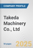 Takeda Machinery Co., Ltd. Fundamental Company Report Including Financial, SWOT, Competitors and Industry Analysis- Product Image