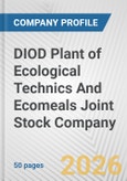 DIOD Plant of Ecological Technics And Ecomeals Joint Stock Company Fundamental Company Report Including Financial, SWOT, Competitors and Industry Analysis- Product Image