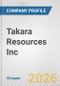 Takara Resources Inc. Fundamental Company Report Including Financial, SWOT, Competitors and Industry Analysis - Product Thumbnail Image
