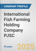 International Fish Farming Holding Company PJSC Fundamental Company Report Including Financial, SWOT, Competitors and Industry Analysis- Product Image