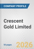 Crescent Gold Limited Fundamental Company Report Including Financial, SWOT, Competitors and Industry Analysis- Product Image