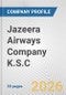 Jazeera Airways Company K.S.C. Fundamental Company Report Including Financial, SWOT, Competitors and Industry Analysis - Product Thumbnail Image