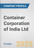 Container Corporation of India Ltd. Fundamental Company Report Including Financial, SWOT, Competitors and Industry Analysis- Product Image