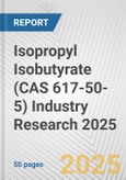 Isopropyl Isobutyrate (CAS 617-50-5) Industry Research 2025: Global and Regional Market Trends 2019-2024 and Forecast to 2029- Product Image