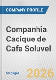 Companhia Cacique de Cafe Soluvel Fundamental Company Report Including Financial, SWOT, Competitors and Industry Analysis- Product Image