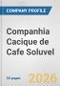 Companhia Cacique de Cafe Soluvel Fundamental Company Report Including Financial, SWOT, Competitors and Industry Analysis - Product Thumbnail Image