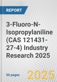 3-Fluoro-N-Isopropylaniline (CAS 121431-27-4) Industry Research 2025: Global and Regional Market Trends 2019-2024 and Forecast to 2029- Product Image