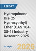 Hydroquinone Bis-(2-Hydroxyethyl) Ether (CAS 104-38-1) Industry Research 2025: Global and Regional Market Trends 2019-2024 and Forecast to 2029- Product Image
