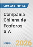 Compania Chilena de Fosforos S.A. Fundamental Company Report Including Financial, SWOT, Competitors and Industry Analysis- Product Image