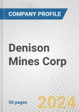 Denison Mines Corp. Fundamental Company Report Including Financial, SWOT, Competitors and Industry Analysis- Product Image