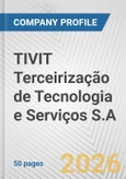 TIVIT Terceirização de Tecnologia e Serviços S.A. Fundamental Company Report Including Financial, SWOT, Competitors and Industry Analysis- Product Image
