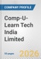 Comp-U-Learn Tech India Limited Fundamental Company Report Including Financial, SWOT, Competitors and Industry Analysis - Product Thumbnail Image