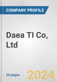 Daea TI Co, Ltd. Fundamental Company Report Including Financial, SWOT, Competitors and Industry Analysis- Product Image