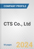 CTS Co., Ltd. Fundamental Company Report Including Financial, SWOT, Competitors and Industry Analysis- Product Image