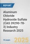 Aluminum Chloride Hydroxide Sulfate (CAS 39290-78-3) Industry Research 2025: Global and Regional Market Trends 2019-2024 and Forecast to 2029 - Product Thumbnail Image