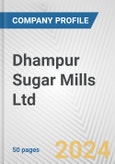 Dhampur Sugar Mills Ltd Fundamental Company Report Including Financial, SWOT, Competitors and Industry Analysis- Product Image