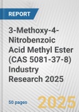 3-Methoxy-4-Nitrobenzoic Acid Methyl Ester (CAS 5081-37-8) Industry Research 2025: Global and Regional Market Trends 2019-2024 and Forecast to 2029- Product Image