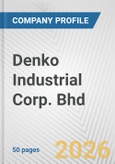 Denko Industrial Corp. Bhd Fundamental Company Report Including Financial, SWOT, Competitors and Industry Analysis- Product Image