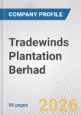 Tradewinds Plantation Berhad Fundamental Company Report Including Financial, SWOT, Competitors and Industry Analysis- Product Image