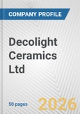 Decolight Ceramics Ltd. Fundamental Company Report Including Financial, SWOT, Competitors and Industry Analysis- Product Image