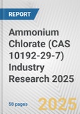 Ammonium Chlorate (CAS 10192-29-7) Industry Research 2025: Global and Regional Market Trends 2019-2024 and Forecast to 2029- Product Image