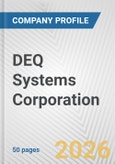 DEQ Systems Corporation Fundamental Company Report Including Financial, SWOT, Competitors and Industry Analysis- Product Image