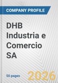 DHB Industria e Comercio SA Fundamental Company Report Including Financial, SWOT, Competitors and Industry Analysis- Product Image